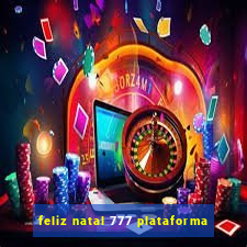 feliz natal 777 plataforma